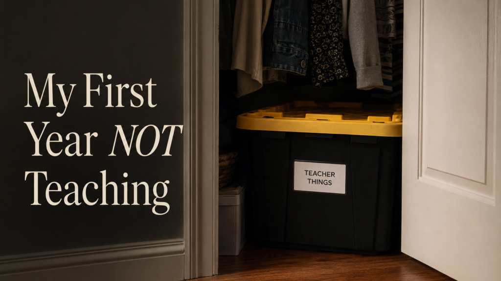 Black and yellow tote labeled "Teacher Things" in closet. Overlayed with words "My First Year NOT Teaching"